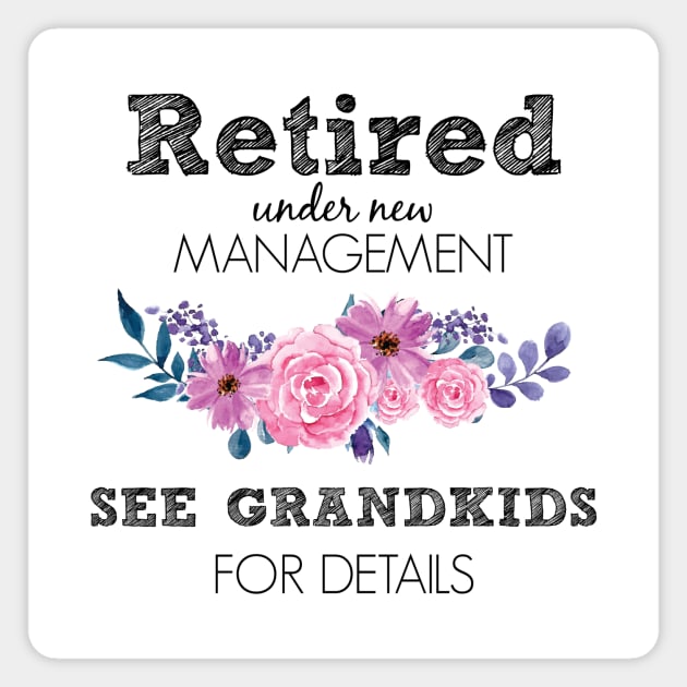 Retired Under New Management Funny Grandma Retirement Magnet by Suchmugs